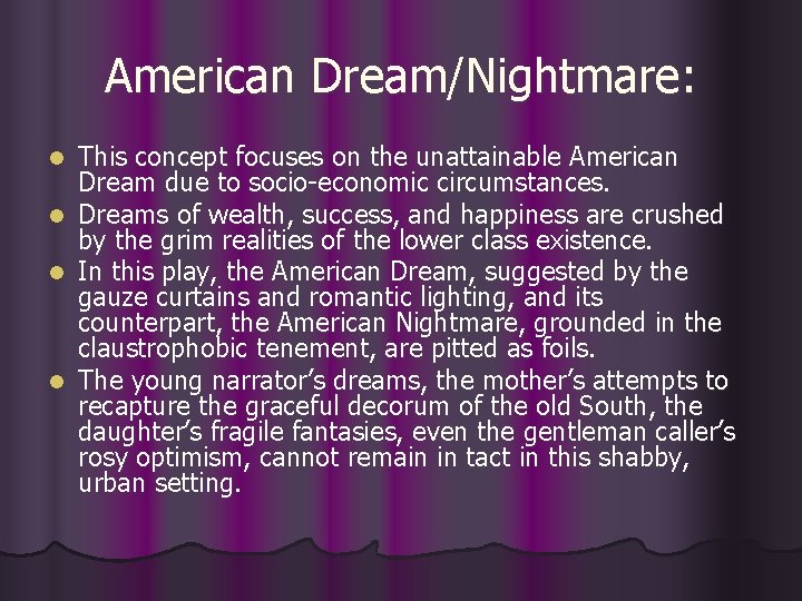 American Dream/Nightmare: This concept focuses on the unattainable American Dream due to socio-economic circumstances.