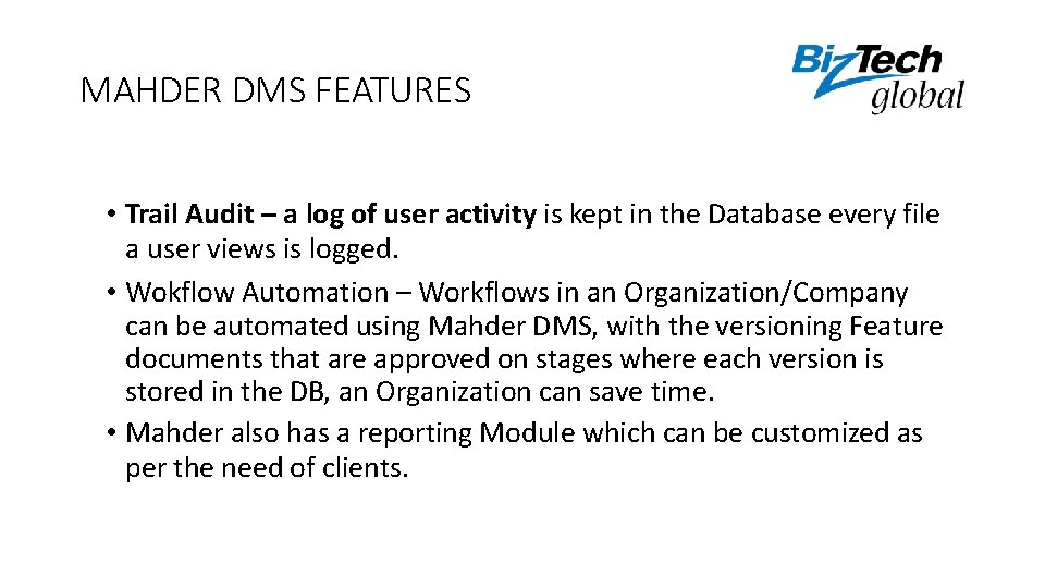 MAHDER DMS FEATURES • Trail Audit – a log of user activity is kept