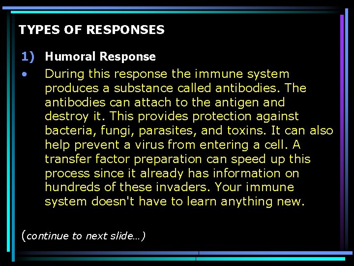 TYPES OF RESPONSES 1) Humoral Response • During this response the immune system produces