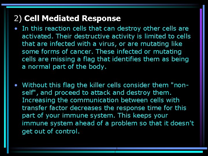 2) Cell Mediated Response • In this reaction cells that can destroy other cells