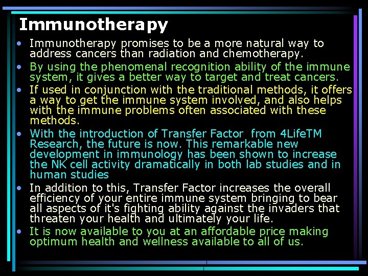 Immunotherapy • Immunotherapy promises to be a more natural way to address cancers than