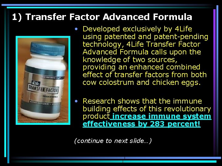 1) Transfer Factor Advanced Formula • Developed exclusively by 4 Life using patented and