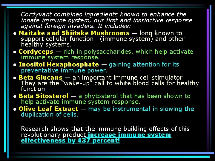 ● ● ● Cordyvant combines ingredients known to enhance the innate immune system, our