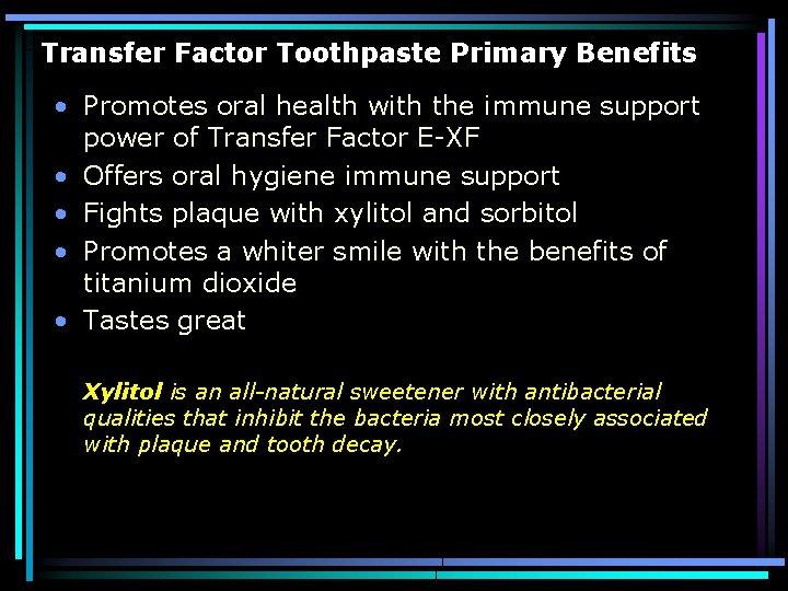 Transfer Factor Toothpaste Primary Benefits • Promotes oral health with the immune support power