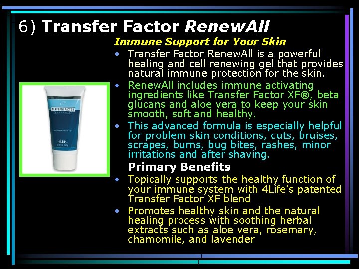 6) Transfer Factor Renew. All Immune Support for Your Skin • Transfer Factor Renew.
