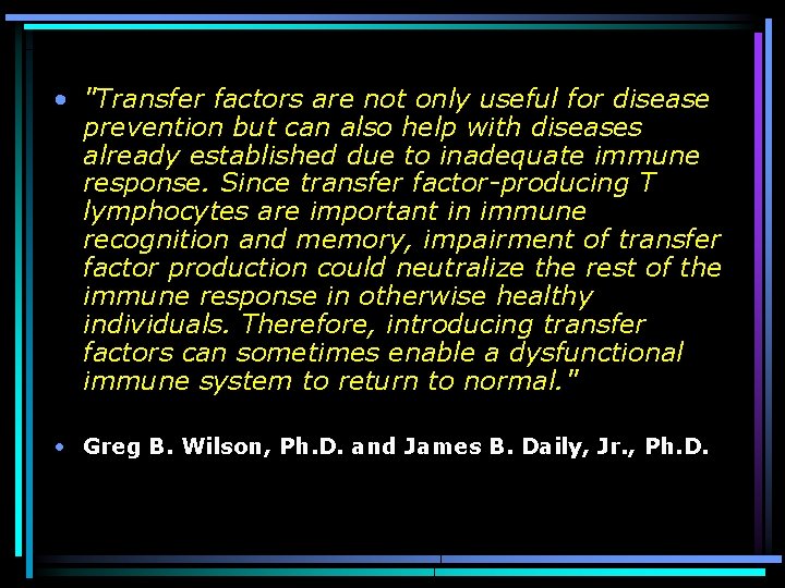  • "Transfer factors are not only useful for disease prevention but can also