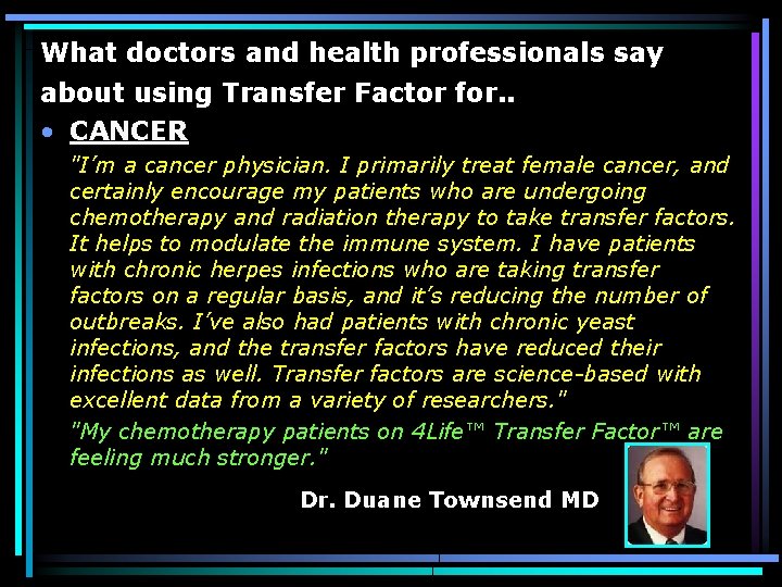 What doctors and health professionals say about using Transfer Factor for. . • CANCER