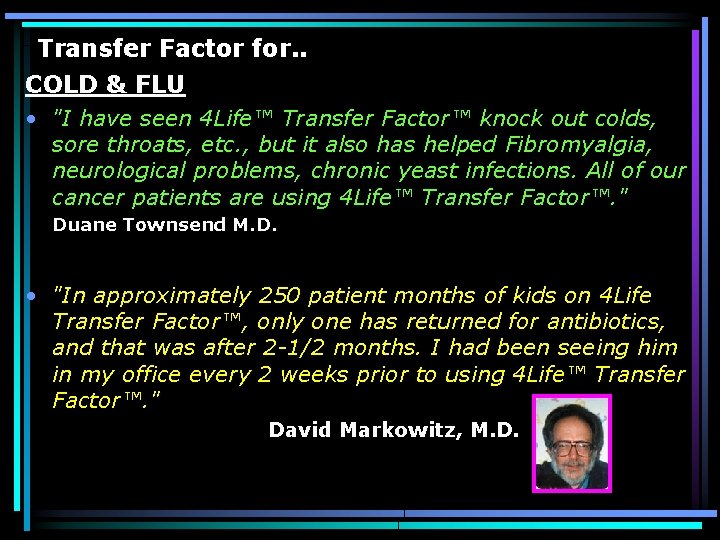 Transfer Factor for. . COLD & FLU • "I have seen 4 Life™ Transfer