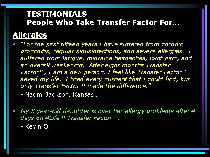 TESTIMONIALS People Who Take Transfer Factor For… Allergies • "For the past fifteen years