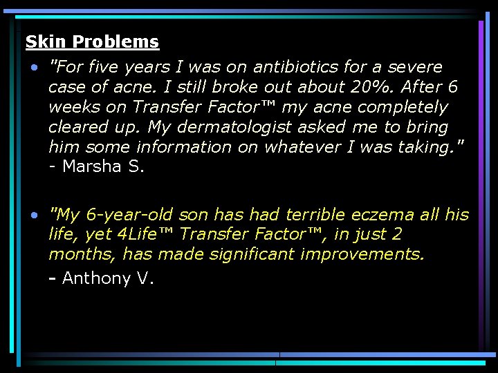 Skin Problems • "For five years I was on antibiotics for a severe case