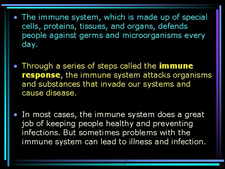  • The immune system, which is made up of special cells, proteins, tissues,