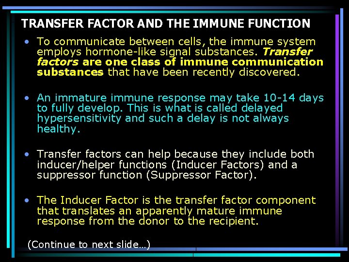 TRANSFER FACTOR AND THE IMMUNE FUNCTION • To communicate between cells, the immune system