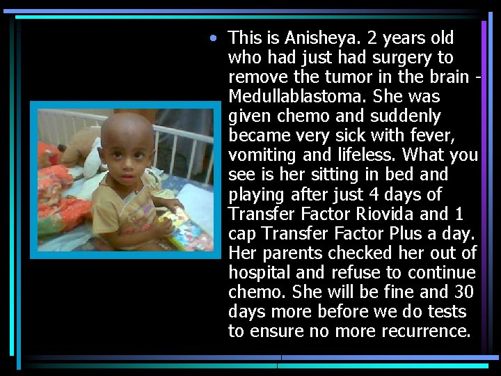  • This is Anisheya. 2 years old who had just had surgery to