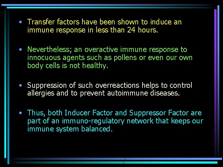  • Transfer factors have been shown to induce an immune response in less