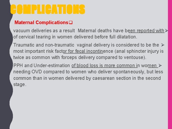 COMPLICATIONS Maternal Complicationsq vacuum deliveries as a result Maternal deaths have been reported with
