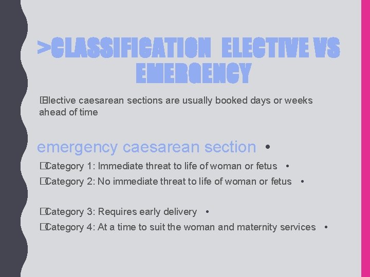 >CLASSIFICATION ELECTIVE VS EMERGENCY � Elective caesarean sections are usually booked days or weeks