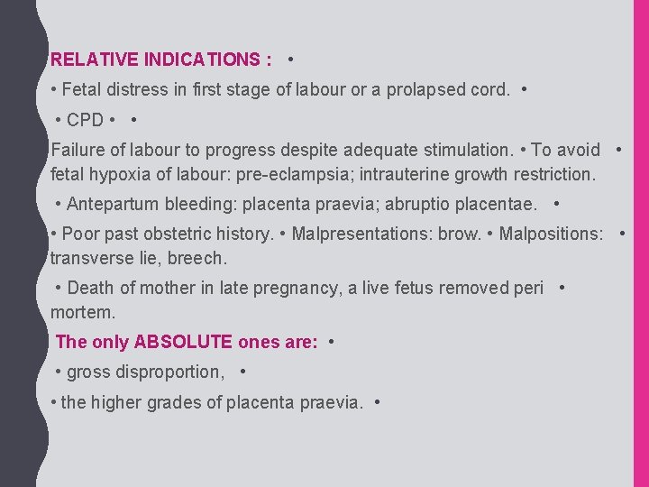 RELATIVE INDICATIONS : • • Fetal distress in first stage of labour or a