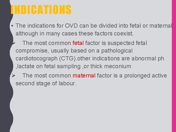 INDICATIONS • The indications for OVD can be divided into fetal or maternal, although