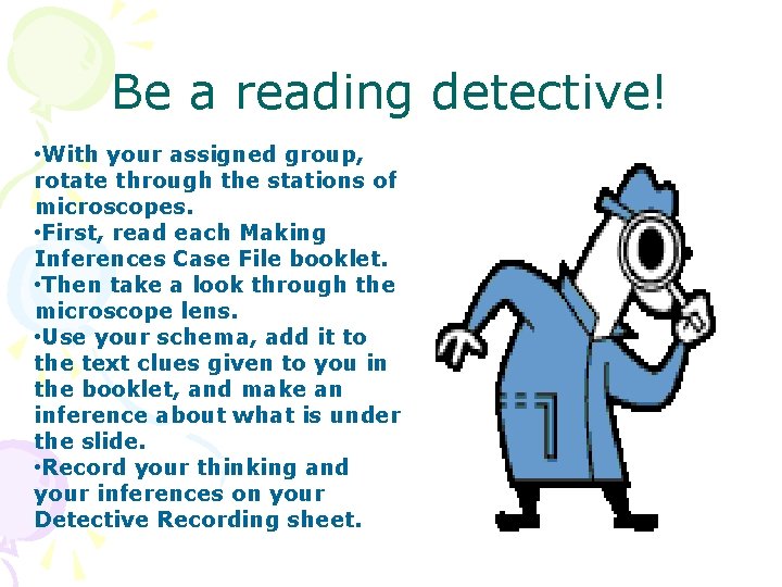 Be a reading detective! • With your assigned group, rotate through the stations of