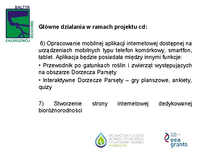 Główne działania w ramach projektu cd: 6) Opracowanie mobilnej aplikacji internetowej dostępnej na urządzeniach