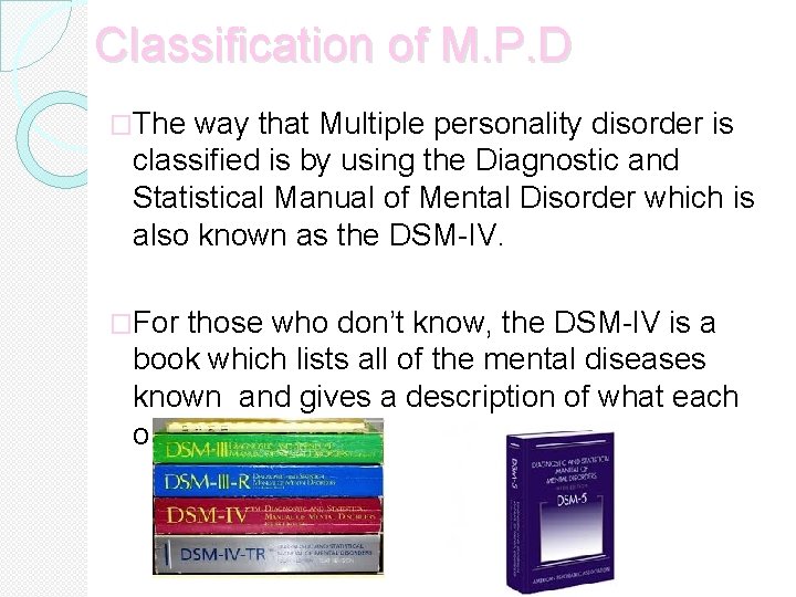 Classification of M. P. D �The way that Multiple personality disorder is classified is