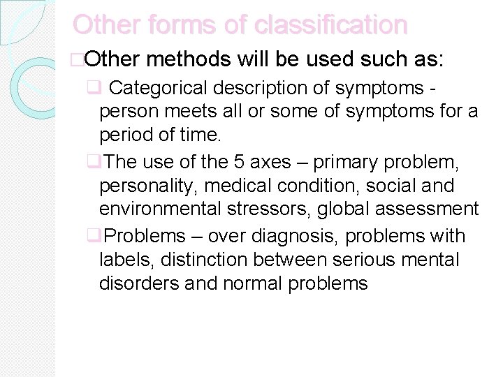 Other forms of classification �Other methods will be used such as: q Categorical description