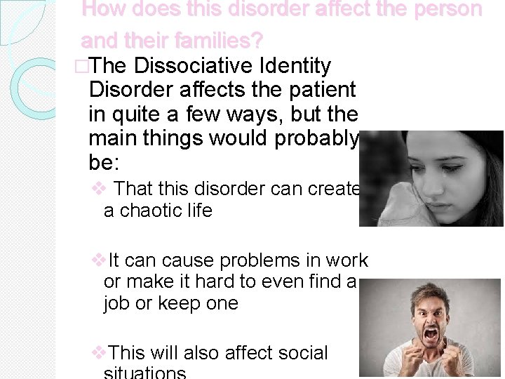 How does this disorder affect the person and their families? �The Dissociative Identity Disorder