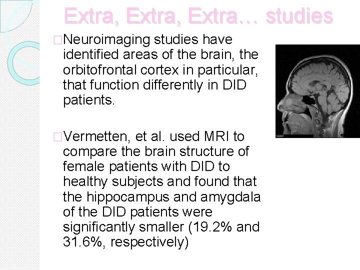 Extra, Extra… studies �Neuroimaging studies have identified areas of the brain, the orbitofrontal cortex