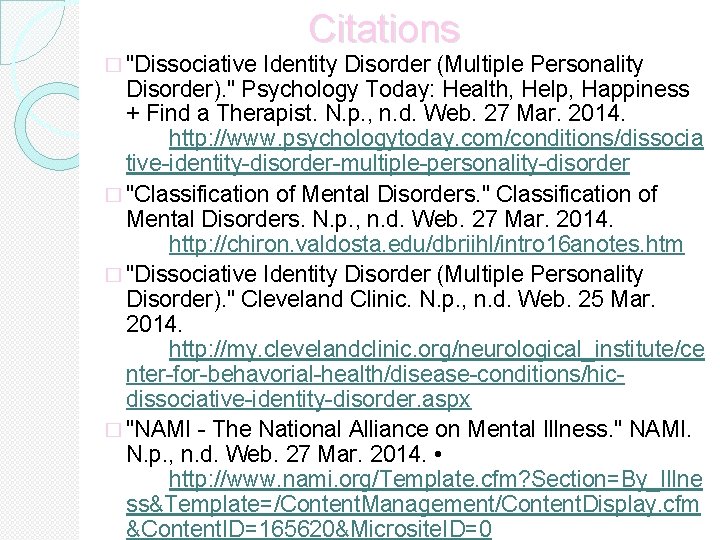 � "Dissociative Citations Identity Disorder (Multiple Personality Disorder). " Psychology Today: Health, Help, Happiness