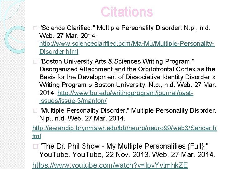 Citations � "Science Clarified. " Multiple Personality Disorder. N. p. , n. d. Web.