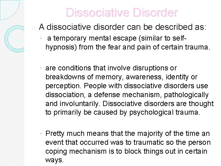 Dissociative Disorder o A dissociative disorder can be described as: • a temporary mental