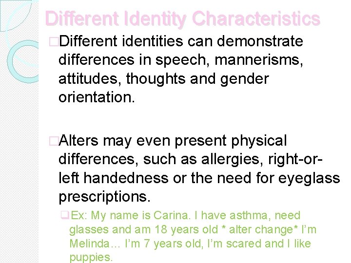 Different Identity Characteristics �Different identities can demonstrate differences in speech, mannerisms, attitudes, thoughts and