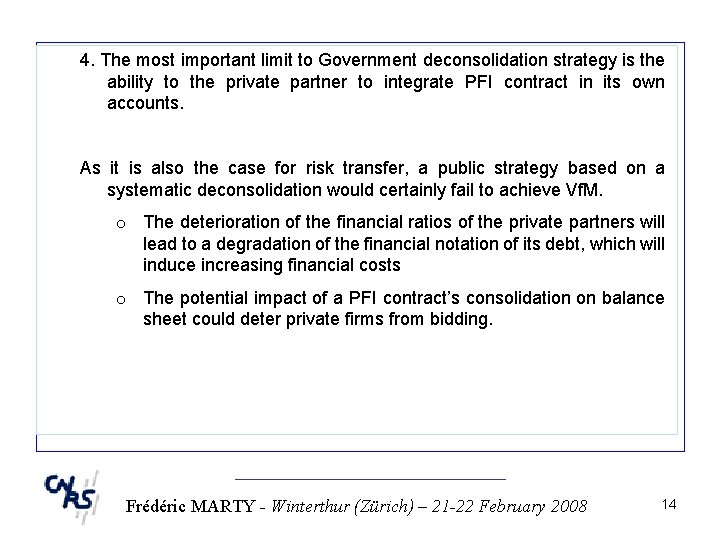 4. The most important limit to Government deconsolidation strategy is the ability to the