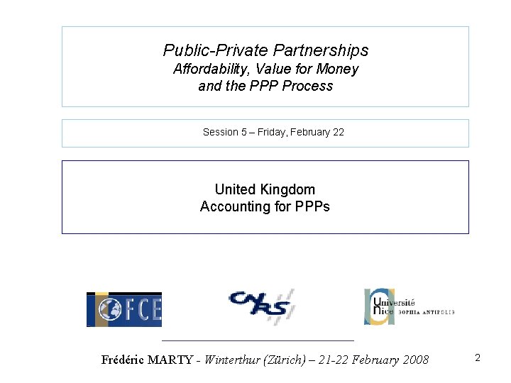 Public-Private Partnerships Affordability, Value for Money and the PPP Process Session 5 – Friday,
