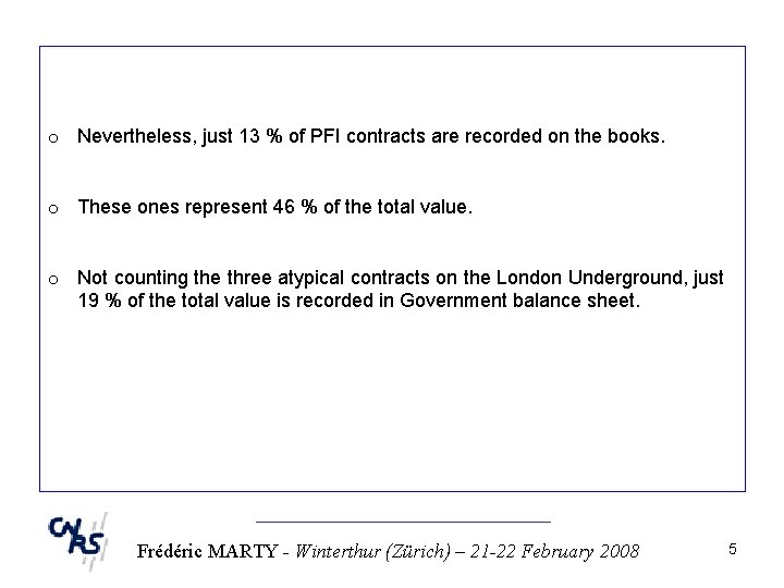 o Nevertheless, just 13 % of PFI contracts are recorded on the books. o