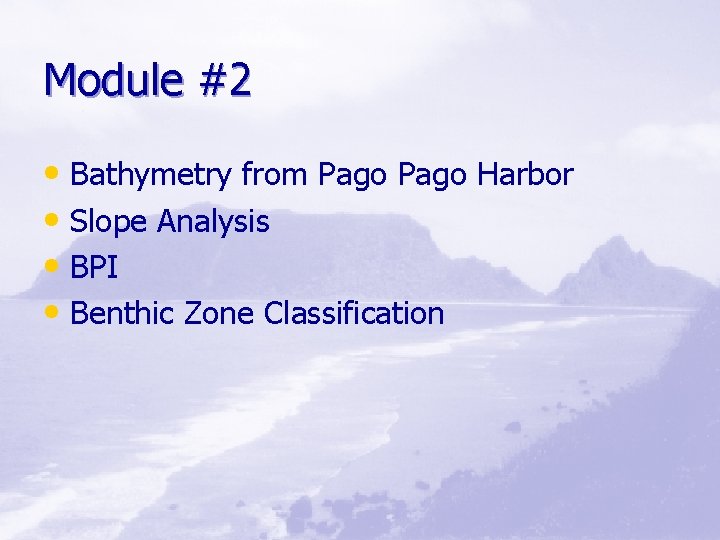 Module #2 • Bathymetry from Pago Harbor • Slope Analysis • BPI • Benthic