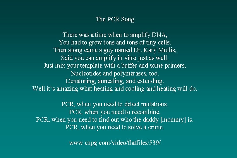 The PCR Song There was a time when to amplify DNA, You had to