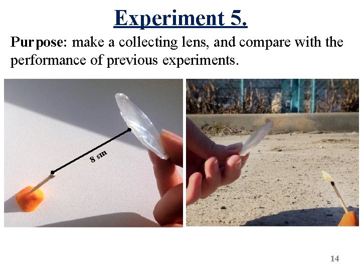 Experiment 5. Purpose: make a collecting lens, and compare with the performance of previous