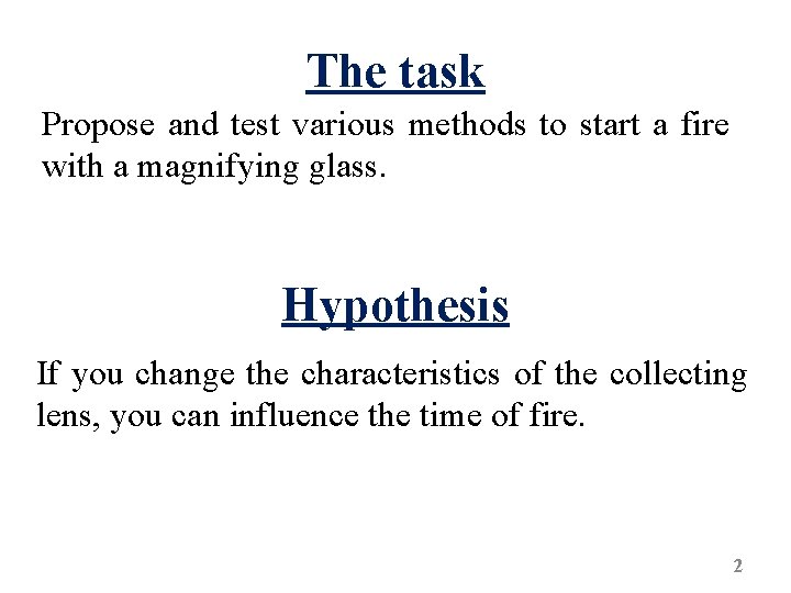The task Propose and test various methods to start a fire with a magnifying