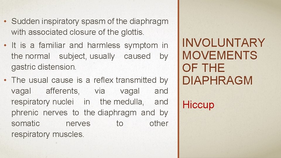  • Sudden inspiratory spasm of the diaphragm with associated closure of the glottis.