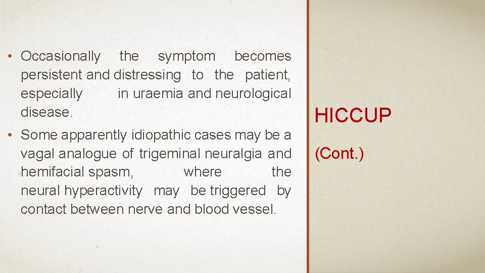  • Occasionally the symptom becomes persistent and distressing to the patient, especially in