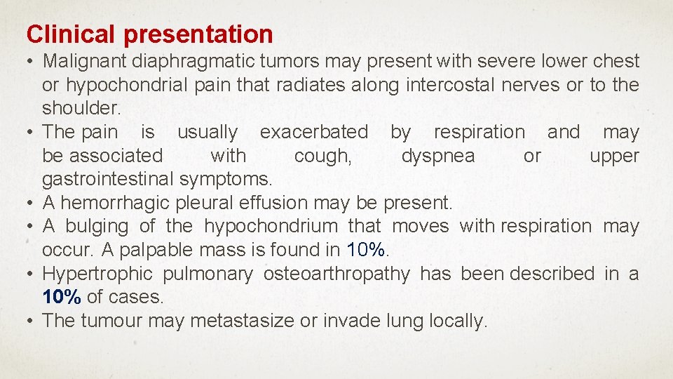 Clinical presentation • Malignant diaphragmatic tumors may present with severe lower chest or hypochondrial