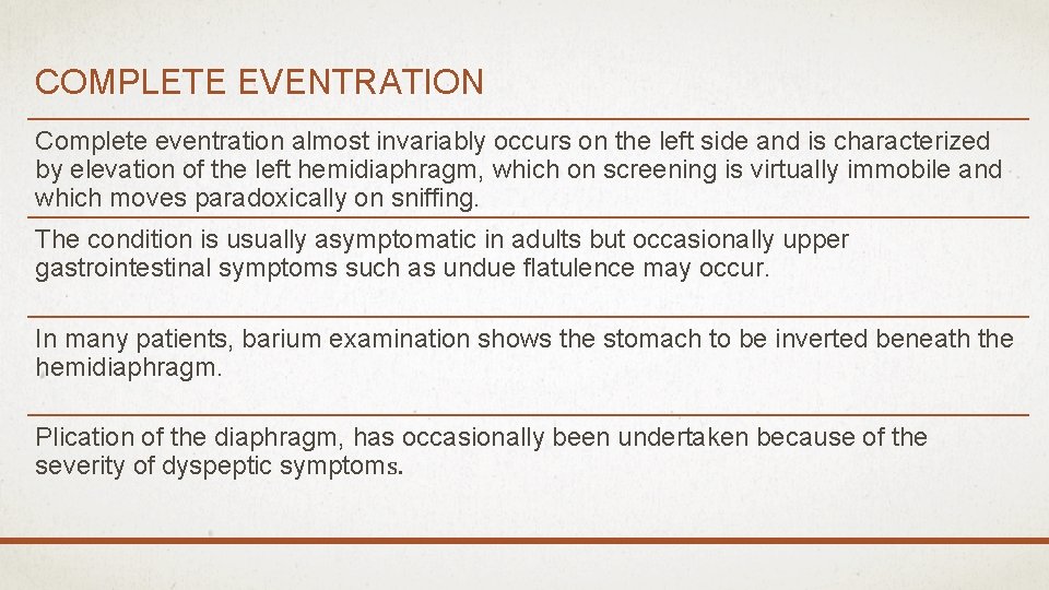 COMPLETE EVENTRATION Complete eventration almost invariably occurs on the left side and is characterized