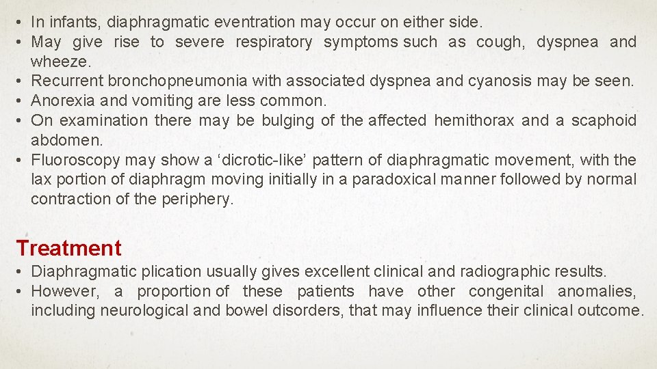  • In infants, diaphragmatic eventration may occur on either side. • May give