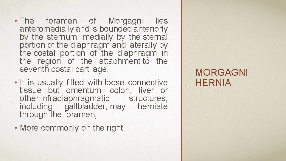  • The foramen of Morgagni lies anteromedially and is bounded anteriorly by the