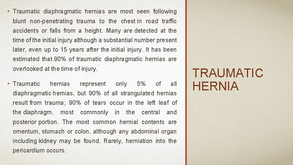  • Traumatic diaphragmatic hernias are most seen following blunt non-penetrating trauma to the