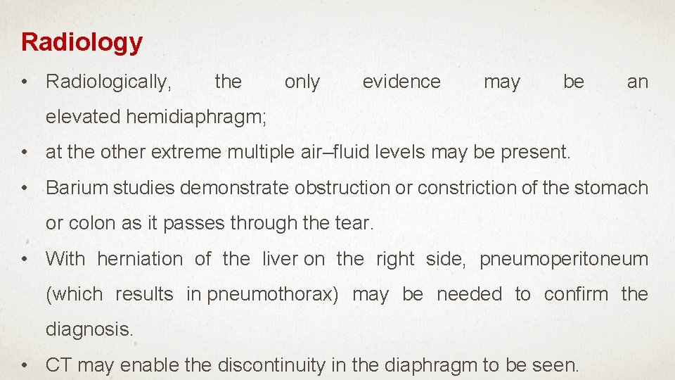 Radiology • Radiologically, the only evidence may be an elevated hemidiaphragm; • at the
