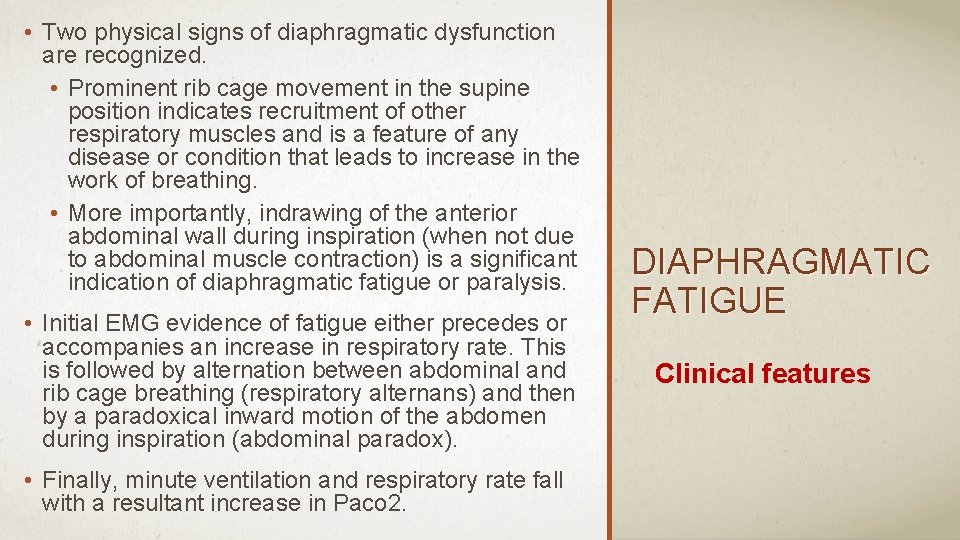  • Two physical signs of diaphragmatic dysfunction are recognized. • Prominent rib cage