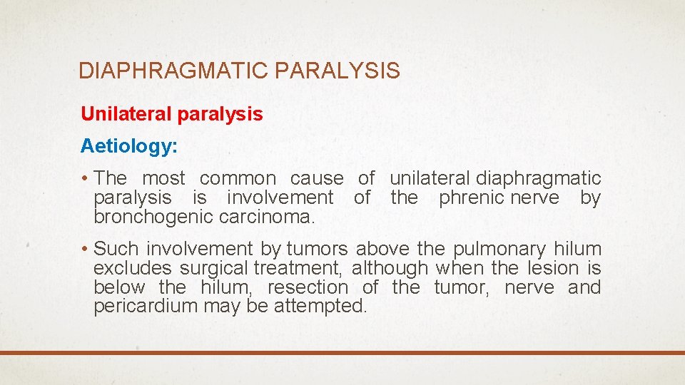 DIAPHRAGMATIC PARALYSIS Unilateral paralysis Aetiology: • The most common cause of unilateral diaphragmatic paralysis