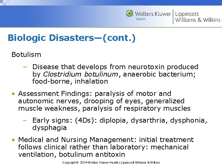 Biologic Disasters—(cont. ) Botulism − Disease that develops from neurotoxin produced by Clostridium botulinum,